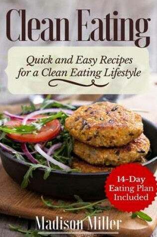 Cover of Clean Eating Quick and Easy Recipes for a Healthy Clean Eating Lifestyle