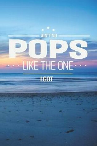 Cover of Ain't No Pops Like The One I Got