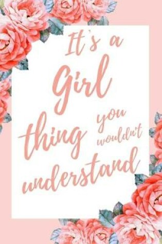Cover of It's a Girl Thing You Wouldn't Understand