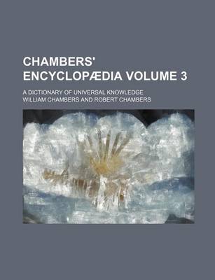 Book cover for Chambers' Encyclopaedia Volume 3; A Dictionary of Universal Knowledge