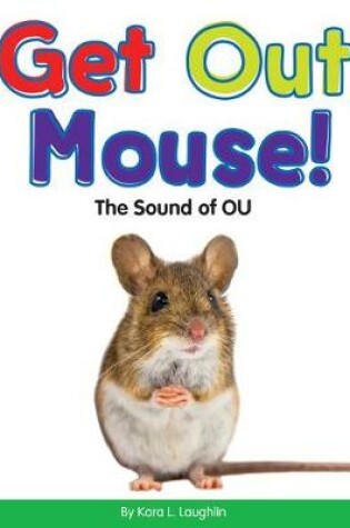 Cover of Get Out, Mouse!