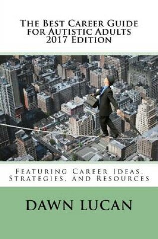 Cover of The Best Career Guide for Autistic Adults 2017