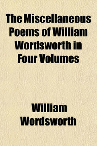 Cover of The Miscellaneous Poems of William Wordsworth in Four Volumes Volume 4