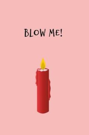 Cover of Blow Me!