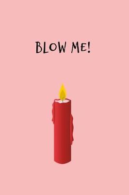 Book cover for Blow Me!