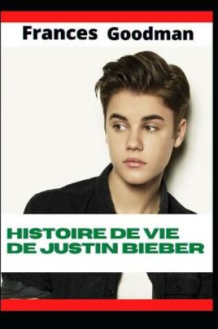 Cover of Histoire de vie de Justin Bieber