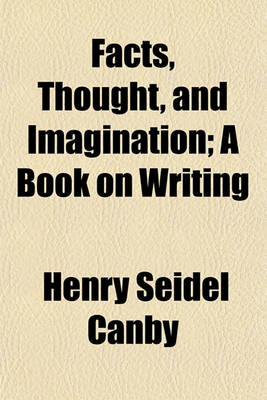 Book cover for Facts, Thought, and Imagination; A Book on Writing