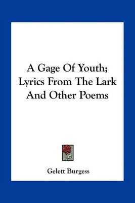 Book cover for A Gage of Youth; Lyrics from the Lark and Other Poems