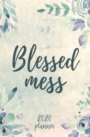 Cover of 2020 Planner Blessed Mess