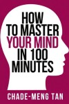 Book cover for How to Master Your Mind in 100 Minutes