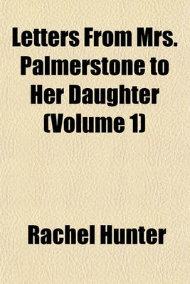 Book cover for Letters from Mrs. Palmerstone to Her Daughter (Volume 1); Inculcating Morality by Entertaining Narratives