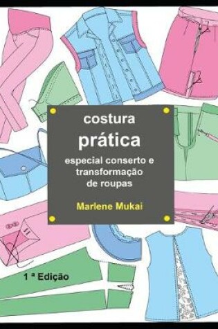 Cover of Costura pratica especial conserto e transformacao de roupas