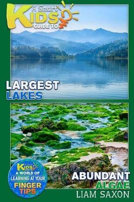 Book cover for A Smart Kids Guide to Largest Lakes and Abundant Algae