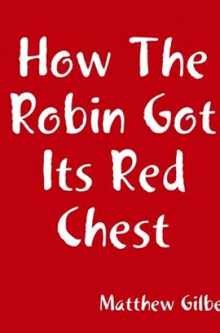 Cover of How The Robin Got Its Red Chest