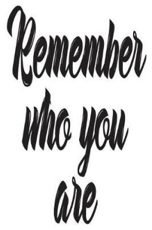 Cover of Remember Who You Are