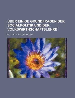 Book cover for Uber Einige Grundfragen Der Socialpolitik Und Der Volkswirthschaftslehre