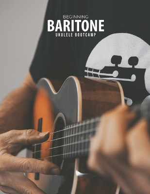 Book cover for Beginning Baritone Ukulele Bootcamp