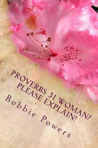 Cover of Proverbs 31 Woman? Please Explain!