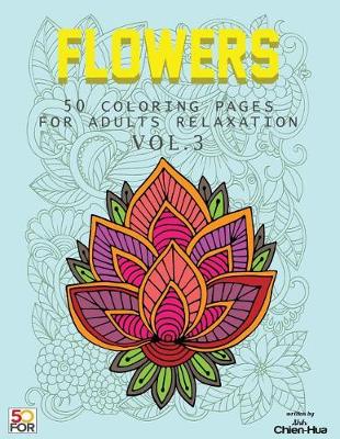 Book cover for Flowers 50 Coloring Pages For Adults Relaxation Vol.3