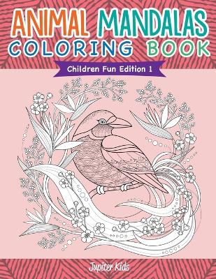 Book cover for Animal Mandalas Coloring Book Children Fun Edition 1
