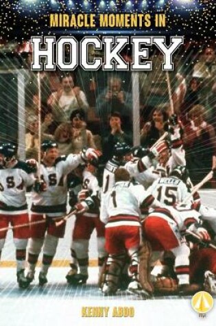 Cover of Miracle Moments in Hockey