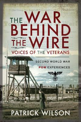 Book cover for The War Behind the Wire: Voices of the Vetrans