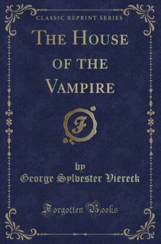Cover of The House of the Vampire (Classic Reprint)