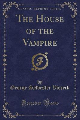 Book cover for The House of the Vampire (Classic Reprint)