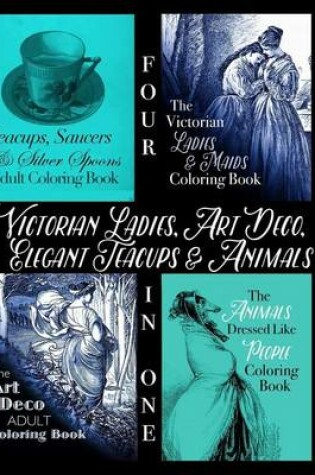 Cover of Victorian Ladies, Art Deco, Elegant Teacups and Animals