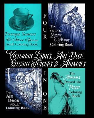 Cover of Victorian Ladies, Art Deco, Elegant Teacups and Animals