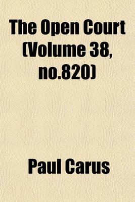 Book cover for The Open Court (Volume 38, No.820)