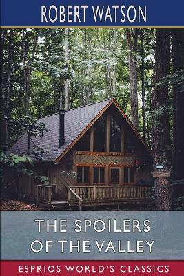 Book cover for The Spoilers of the Valley (Esprios Classics)