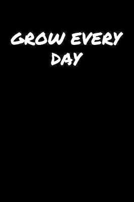 Book cover for Grow Every Day