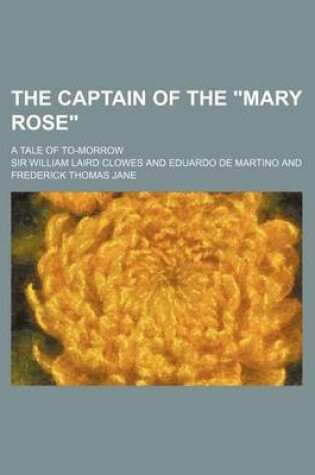 Cover of The Captain of the Mary Rose; A Tale of To-Morrow