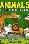 Book cover for Animals Activity Book For Kids