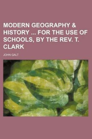 Cover of Modern Geography & History for the Use of Schools, by the REV. T. Clark