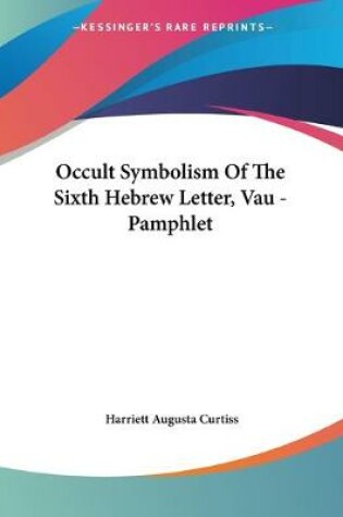 Cover of Occult Symbolism Of The Sixth Hebrew Letter, Vau - Pamphlet