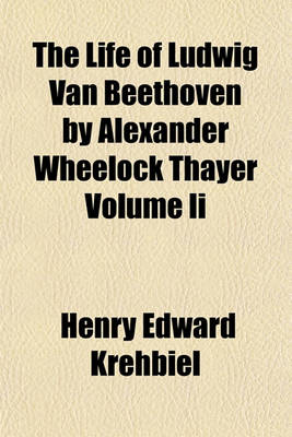 Book cover for The Life of Ludwig Van Beethoven by Alexander Wheelock Thayer Volume II