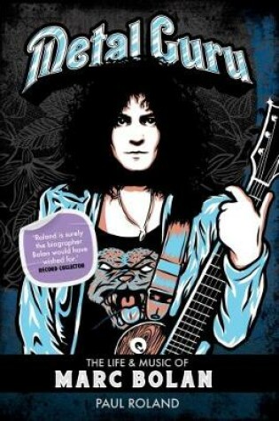 Cover of Metal Guru: The Life & Music Of Marc Bolan