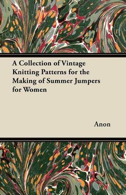 Book cover for A Collection of Vintage Knitting Patterns for the Making of Summer Jumpers for Women