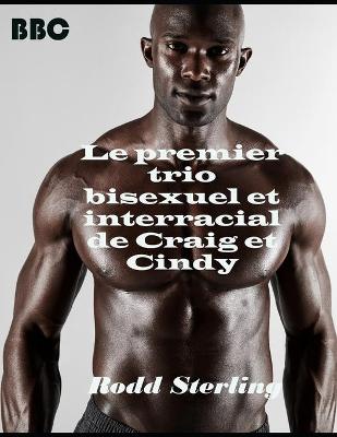 Book cover for Le premier trio bisexuel et interracial de Craig et Cindy