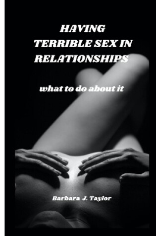 Cover of Having Terrible Sex in Relationships