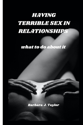 Book cover for Having Terrible Sex in Relationships