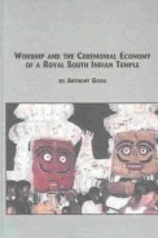 Cover of Worship and the Ceremonial Economy of a Royal South Indian Temple