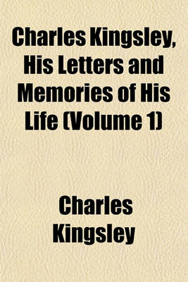 Book cover for Charles Kingsley, His Letters and Memories of His Life Volume 3