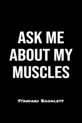 Book cover for Ask Me About My Muscles Standard Booklets