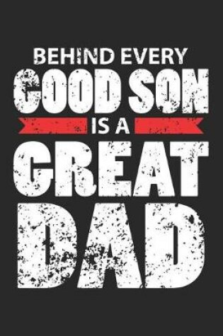 Cover of Behind every Good Son is a Great Dad