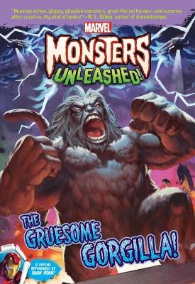Book cover for Marvel Monsters Unleashed: The Gruesome Gorgilla!