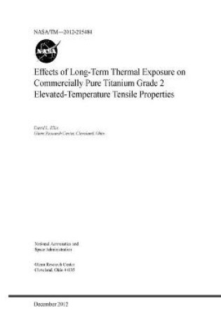 Cover of Effects of Long-Term Thermal Exposure on Commercially Pure Titanium Grade 2 Elevated-Temperature Tensile Properties