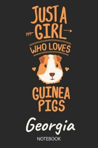 Cover of Just A Girl Who Loves Guinea Pigs - Georgia - Notebook